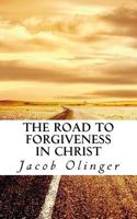 The Road to Forgiveness in Christ 1541039009 Book Cover