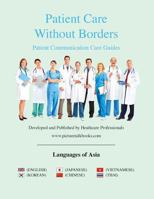 Patient Care Without Borders: Languages of Asia: Patient Communication Care Guide 1517611547 Book Cover