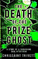 The Death of the Prize Ghost: A story of a Surviving Soul After Dead 1695192982 Book Cover