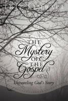 The Mystery of the Gospel: Unraveling God's Story 1449760457 Book Cover