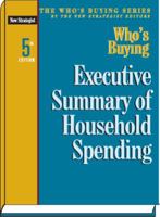 Who's Buying Executive Summary of Household Spending (Who's Buying) 1935114328 Book Cover