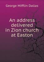 An address delivered in Zion church at Easton 0526484632 Book Cover