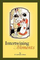 Intertwining Moments 1438997442 Book Cover