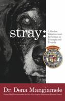 Stray - A Shelter Veterinarian's Reflection on Triumph and Tragedy: (Black and White Edition) 099840330X Book Cover