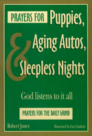 Prayers for Puppies, Aging Autos, and Sleepless Nights: God Listens to It All 0664253563 Book Cover