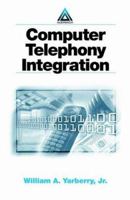Computer Telephony Integration 0849314380 Book Cover