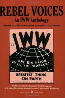 Rebel Voices: An IWW Anthology 0472061399 Book Cover