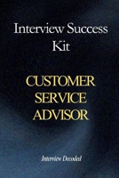 Customer Service Advisor Interview Success: Real Questions, Structured Answers, Hiring Manager Scoring and First Contact Resolution Preparation Guide B0GQVFKM9D Book Cover