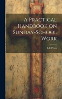 A Practical Handbook on Sunday-School Work 1022143921 Book Cover