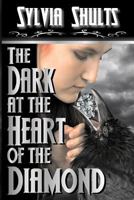 The Dark at the Heart of the Diamond 0984893199 Book Cover