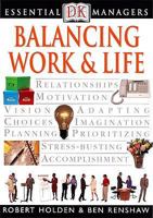 Balancing Work and Life (DK Essential Managers) 0789484110 Book Cover