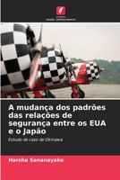A mudança dos padrões das relações de segurança entre os EUA e o Japão (Portuguese Edition) 6207731581 Book Cover