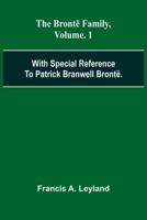The Bront Family, With Special Reference To Patrick Branwell Bront . Vol. 1 9368397023 Book Cover