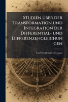 Studien Uber Die Transformation Und Integration Der Differential- Und Differenzengleichungen: Nebst Einem Anhang Verwandter Aufgaben 1142908038 Book Cover