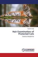Hair Examination of Protected Cats: Forensic Perspective 365946726X Book Cover