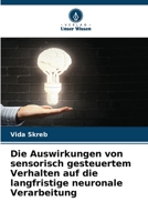 Die Auswirkungen von sensorisch gesteuertem Verhalten auf die langfristige neuronale Verarbeitung (German Edition) 6208548837 Book Cover