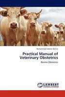 Practical Manual of Veterinary Obstetrics: Bovine Obstetrics 3846550043 Book Cover