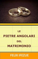 LE PIETRE ANGOLARI DEL MATRIMONIO (Auto-aiuto per le donne) B08FNJJZZM Book Cover