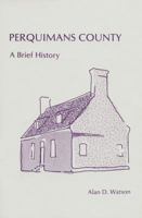 Perquimans County: A Brief History 0865262209 Book Cover