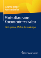 Minimalismus und Konsumentenverhalten: Hintergründe, Motive, Auswirkungen (German Edition) 3658454113 Book Cover