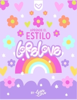 APRENDE LETRAS AL ESTILO LORELOVE: aprende un nuevo estilo de letras sin tener conocimiento previo (Spanish Edition) B0DZD8XYP7 Book Cover