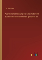 Ausführliche Erzählung wie Ernst Haberfeld aus einem Bauer ein Freiherr geworden ist 3368700960 Book Cover