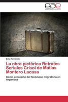 La Obra Pictorica Retratos Seriales Crisol de Matias Montero Lacasa 3845487542 Book Cover