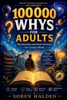 100000 Whys for Adults: Big Questions and Smart Answers for Curious Minds B0GZVLRN1X Book Cover