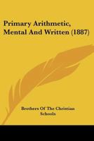 Primary Arithmetic, Mental And Written 1120681618 Book Cover