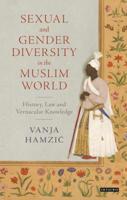 Sexual and Gender Diversity in the Muslim World: History, Law and Vernacular Knowledge (Library of Islamic South Asia) 1788315081 Book Cover