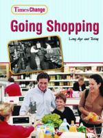 Going Shopping: Long Ago and Today (Times Change) 1403445354 Book Cover