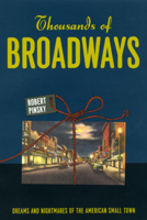 Thousands of Broadways: Dreams and Nightmares of the American Small Town (Campbell Lectures) 0226669440 Book Cover