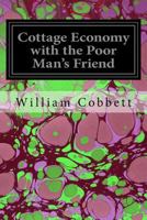 Cottage Economy: to Which is Added The Poor Man's Friend 1514869292 Book Cover