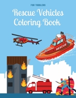 Rescue Vehicles Coloring Book For Toddlers: Fire Trucks Coloring Book For Kids : big & simple images perfect for beginners learning how to color, Ages 2-4, 8.5x11 Inches B096TRWTF3 Book Cover