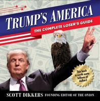Trump's America: The Complete Loser's Guide 1944068163 Book Cover
