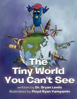 The Tiny World You Can't See 1467028371 Book Cover