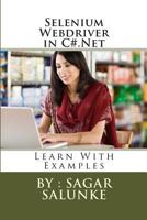 Selenium Webdriver in C#.Net: Learn With Examples 1495494225 Book Cover