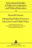 Integrating Political Science, Education and Public Policy: International Perspectives on Decision-Making, Systems Theory and Socialization Research 3631424914 Book Cover