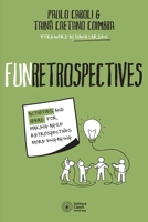 FunRetrospectives: activities and ideas for making agile retrospectives more engaging 6586660076 Book Cover