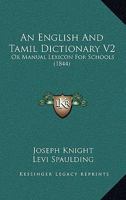 An English And Tamil Dictionary V2: Or Manual Lexicon For Schools 1167245997 Book Cover