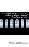 Plant Habits and Habitats in the arid portions of South Australia 1120675820 Book Cover