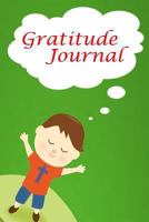 Gratitude Journal: Gratitude Journal for Kids: Boys Write in Journal 1494777835 Book Cover