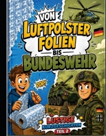 Von Luftpolsterfolie bis Bundeswehr: Lustige Kurzgeschichten Teil 2 (German Edition) B0H7WJ6JHH Book Cover