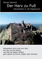 Der Harz zu Fuß: Gewandert wird rund ums Jahr, bei Tag und bei Nacht; und das bei jedem Wetter, ganz gleich ob Sonne, Regen oder Schnee! 3837057909 Book Cover