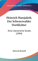 Heinrich Hansjakob, Der Schwarzwalder Dorfdichter: Eine Literarische Studie (1904) 1168377048 Book Cover
