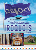 Celebrating the Iroquois Tribes (Indigenous American Cultures) B0FJFS26M3 Book Cover