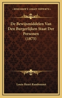 De Bewijsmiddelen Van Den Burgerlijken Staat Der Personen (1875) 1120416248 Book Cover