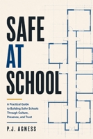 Safe at School: A Practical Guide to Building Safer Schools Through Culture, Presence, and Trust B0HFGD6B1R Book Cover