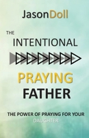 Intentional Praying Father B0GL9QKPLJ Book Cover