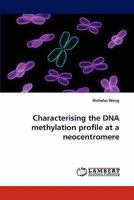Characterising the DNA Methylation Profile at a Neocentromere 3838399315 Book Cover